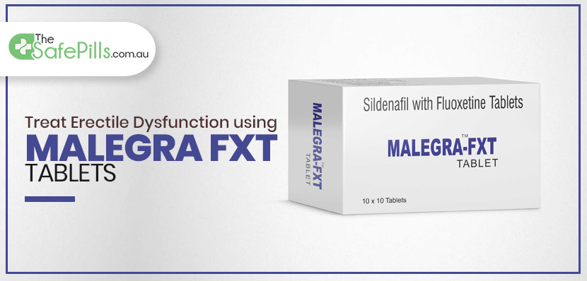 Treat Erectile Dysfunction using Malegra FXT Tablets