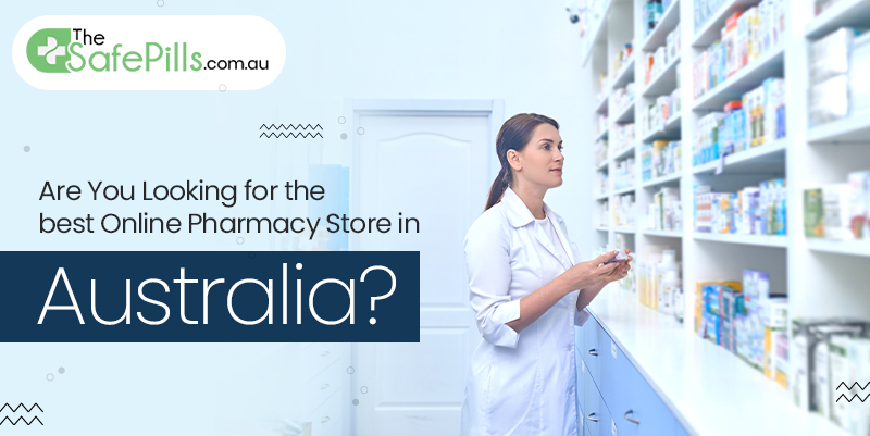 Are You Looking For The Best Online Pharmacy Store In Australia?