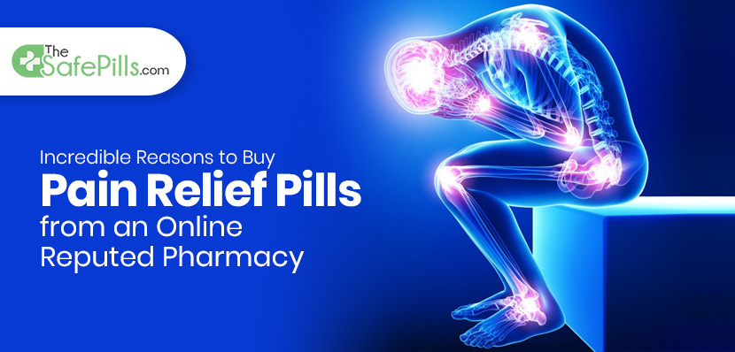 Incredible Reasons to Buy Pain Relief Pills from an Online Reputed Pharmacy