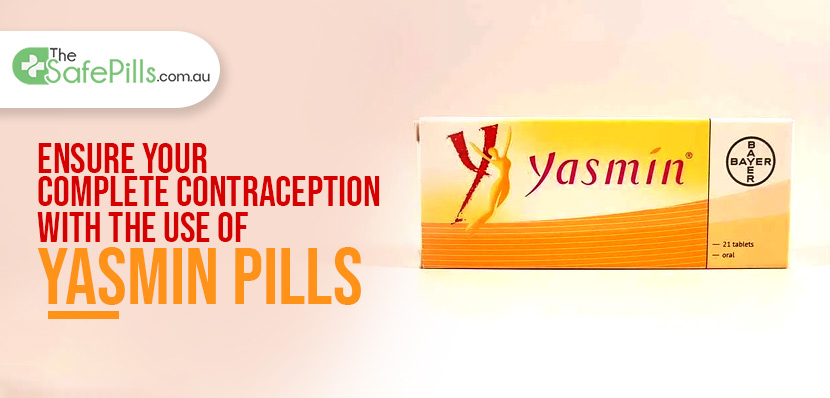 Ensure Your Complete Contraception with the use Of Yasmin Pills